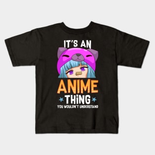 Funny It's An Anime Thing You Wouldn't Understand Kids T-Shirt